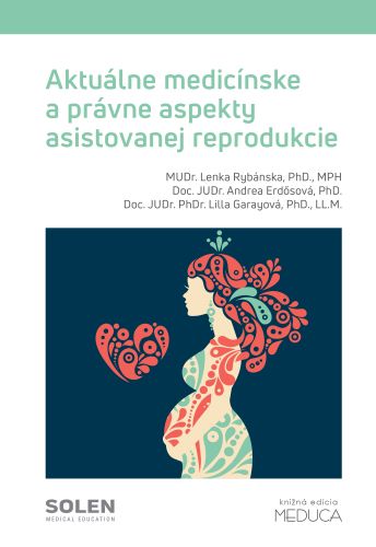 Aktu�lne medic�nske a pr�vne aspekty asistovanej reprodukcie