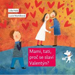 Mami, tati, pro� se slav� Valent�n?