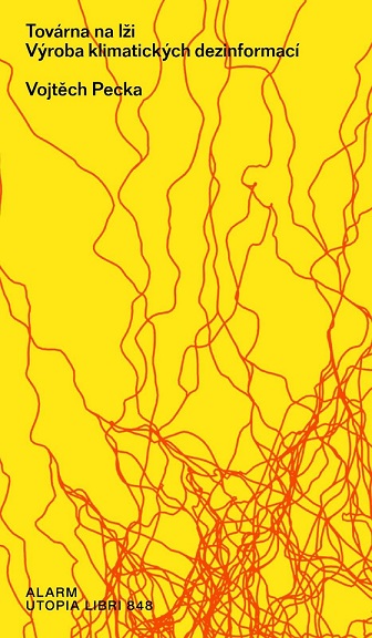 Tov�rna na l�i: v�roba klimatick�ch dezinformac�