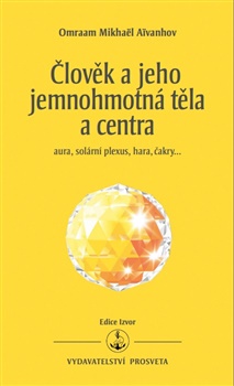 �lov�k a jeho jemnohmotn� t�la a centra