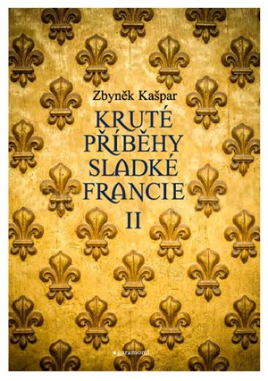Krut� p��b�hy sladk� Francie II: aneb co v pr�vodc�ch nenajdete