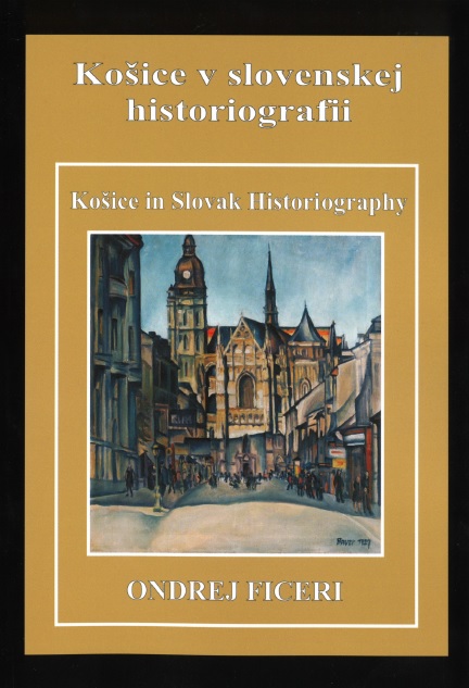 Ko�ice v slovenskej historiografii / Ko�ice in Slovak Historiography