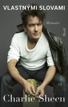 Charlie Sheen: Vlastn�mi slovami