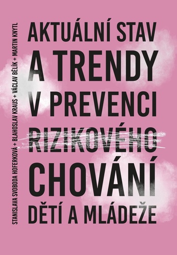 Aktu�ln� stav a trendy v prevenci rizikov�ho chov�n� d�t� a ml�de�e