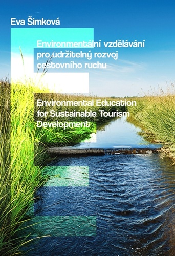 Environment�ln� vzd�l�v�n� pro udr�iteln� rozvoj cestovn�ho ruchu / Environmental Education for Sustainable Tourism Development