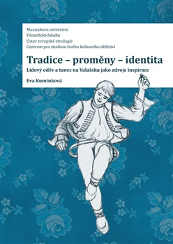 Tradice-prom�ny- identita. Lidov� od�v a tanec na Vala�sku jako zdroje inspirace