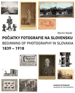 Po�iatky fotografie na Slovensku: 1839 - 1918