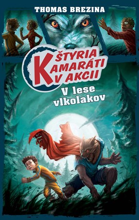 �tyria kamar�ti v akcii: V lese vlkolakov