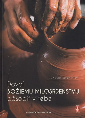 Dovo� Bo�iemu milosrdenstvu p�sobi� v tebe