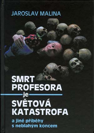 Smrt profesora je sv�tov� katastrofa a jin� p��b�hy s neblah�m koncem