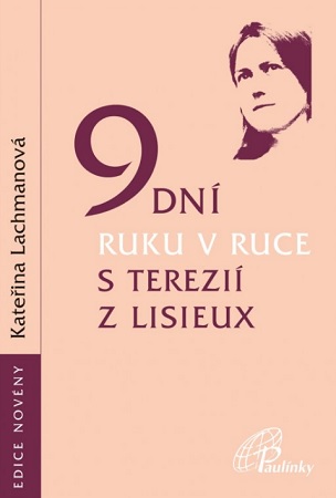 9 dn� ruku v ruce s Terezi� z Lisieux