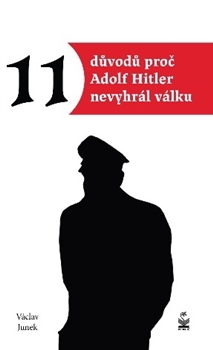 11 d�vod� pro� Adolf Hitler nevyhr�l v�l
