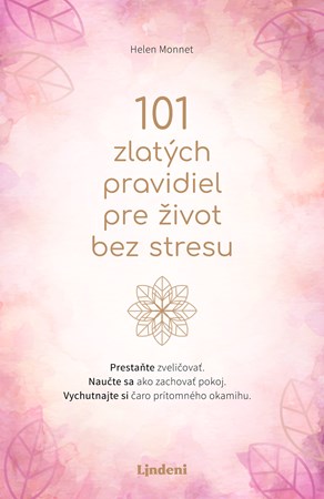 101 zlat�ch pravidiel pre �ivot bez stresu