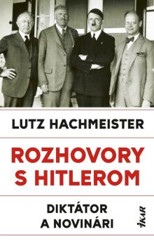 Rozhovory s Hitlerom. Dikt�tor a novin�ri