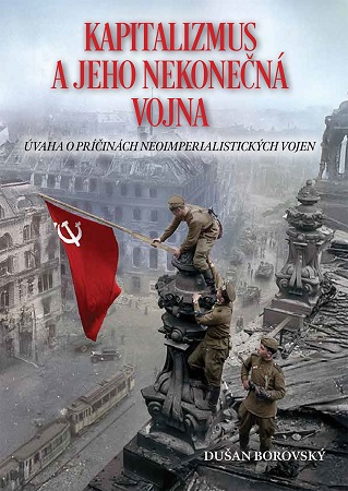 Kapitalizmus a jeho nekone�n� vojna