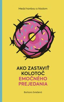 Medzi hanbou a hladom: Ako zastavi� koloto� emo�n�ho prejedania