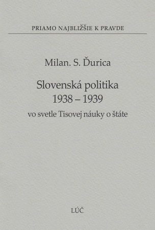 Slovensk� politika 1938 - 1939 vo svetle Tisovej n�uky o �t�te