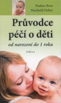 Pr�vodce p��� o d�ti od narozen� do jednoho roku