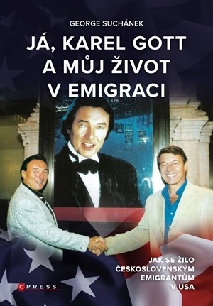 J�, Karel Gott a m�j �ivot v emigraci