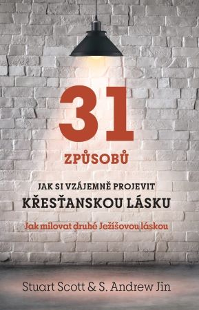 31 zp�sob�, jak si vz�jemn� projevit k�es�anskou l�sku