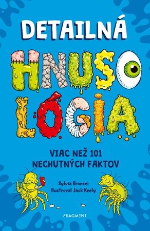 Detailn� HNUSOL�GIA: Viac ne� 101 nechutn�ch faktov