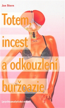Totem, incest a odkouzlen� bur�oazie