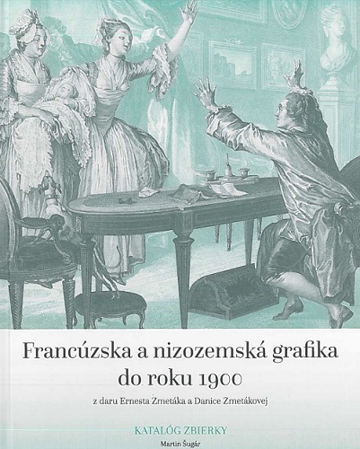 Franc�zska a nizozemsk� grafika do roku 1900 z daru Ernesta Zmet�ka a Danice Zmet�kovej