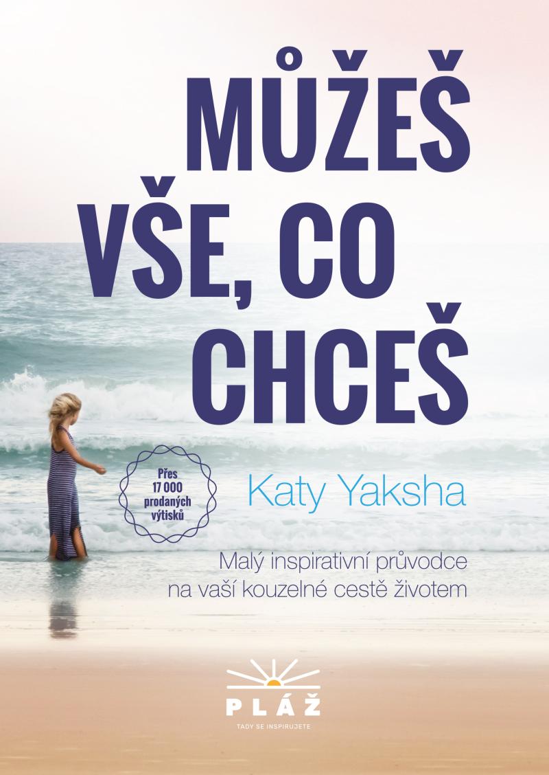 M��e� v�e, co chce� - Mal� inspirativn� pr�vodce na va�� kouzeln� cest� �ivotem
