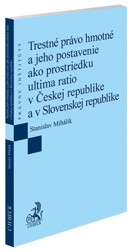 Trestn� pr�vo hmotn� a jeho postavenie ako prostriedku ultima ratio v �eskej republike a v Slovenske