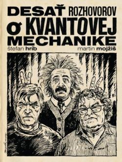 Desa� rozhovorov o kvantovej mechanike
