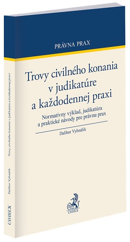 Trovy civiln�ho konania v judikat�re a ka�dodennej praxi. Normat�vny v�klad, judikat�ra a praktick� n�vody pre pr�vnu prax