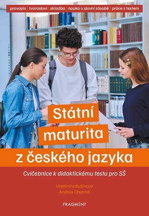St�tn� maturita z �esk�ho jazyka � cvi�ebnice k didaktick�mu testu pro S�