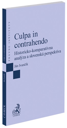 Culpa in contrahendo. Historicko-komparat�vna anal�za a slovensk� perspekt�va