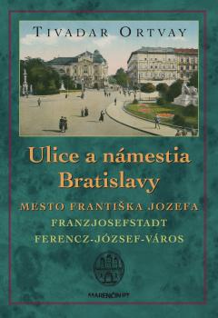 Ulice a n�mestia Bratislavy (2. vydanie)