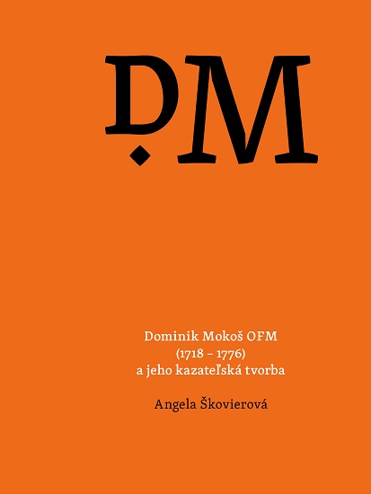 Dominik Moko� OFM (1718 � 1776) a jeho kazate�sk� tvorba