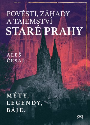 Pov�sti, z�hady a tajemstv� star� Prahy