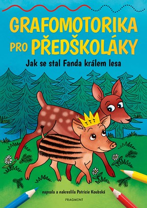 Grafomotorika pro p�ed�kol�ky - Jak se stal Fanda kr�lem lesa