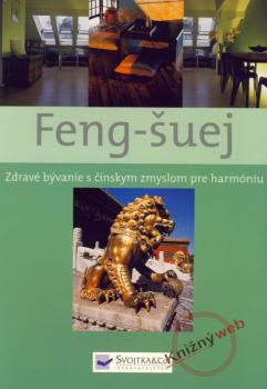 Feng-�uej - Zdrav� b�vanie s ��nskym zmyslom pre harm�niu