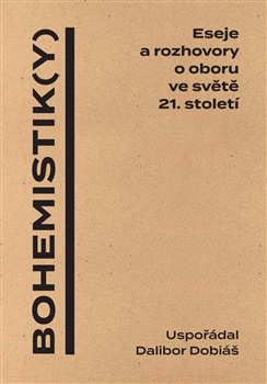 Bohemistik(y) - Eseje a rozhovory o oboru ve sv�t� 21. stolet�
