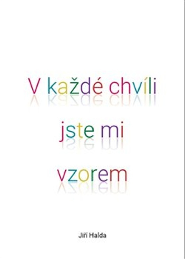 V ka�d� chv�li jste mi vzorem HALDA JI��