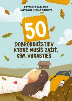 50 dobrodru�stiev, ktor� mus� za�i�, k�m vyrastie�