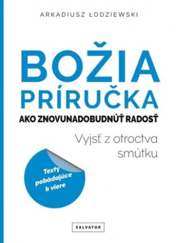 Bo�ia pr�ru�ka. Ako znovunadobudn�� rados�