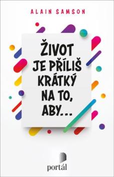 �ivot je p��li� kr�tk� na to, aby...