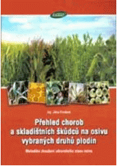P�ehled chorob a skladi�tn�ch �k�dc� na osivu vybran�ch plodin