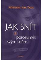 Jak sn�t a porozum�t sv�m sn�m