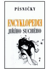Encyklopedie Ji��ho Such�ho, svazek 7 - P�sni�ky To-�