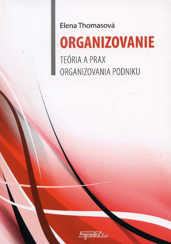 Organizovanie - te�ria a prax organizovania podniku