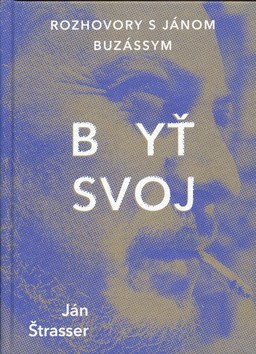 By� svoj (Rozhovory s J�nom Buz�ssym)