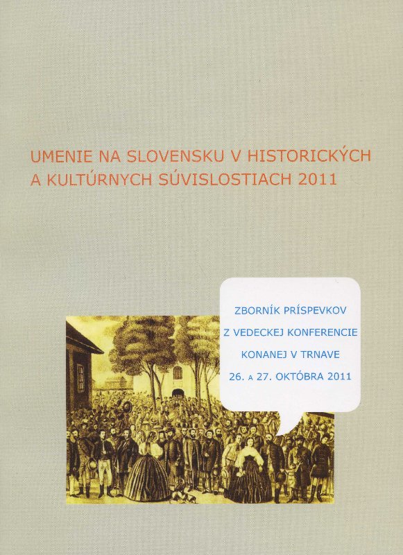 Umenie na Slovensku v historick�ch a kult�rnych s�vislostiach 2011