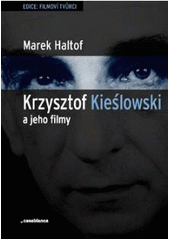 Krzysztof Kieslowski a jeho filmy